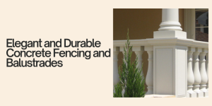 Elegant and Durable Concrete Fencing and Balustrades